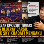 CBA Desak KPK Usut Tuntas Kasus Blueray Cargo, Uchok Sky Khadafi Mengaku Miliki Data Perusahaan Importir Lain yang Diduga Bermodus Serupa
