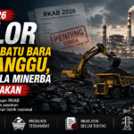 RKAB 2026 Molor, Pasokan Batu Bara Terganggu: Saatnya Tata Kelola Minerba Diaudit