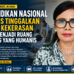 Dr. Susilawati: Pendidikan Nasional Harus Tinggalkan Pola Kekerasan dan Menjadi Ruang Dialog yang Humanis