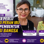 Bangsa Indonesia sebagai Bangsa Besar Harus Memuliakan Kaum Ibu sebagai Pembentuk Generasi Bangsa