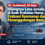 Dr. Susilawati, M.Han: Hilangnya Lima Jurnalis di Anak Krakatau Harus Jadi Evaluasi Keamanan dan Penanggulangan Bencana