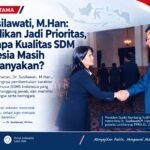 Dr. Susilawati, M.Han: Pendidikan Jadi Prioritas, Mengapa Kualitas SDM Indonesia Masih Dipertanyakan?