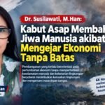 Dr. Susilawati, M.Han: Kabut Asap Membahayakan Jiwa Manusia akibat Mengejar Ekonomi Tanpa Batas